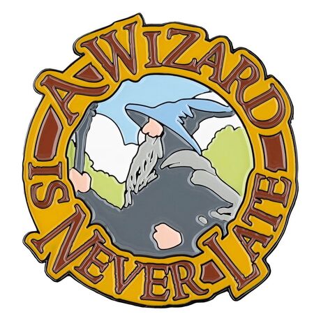 Lord of the Rings Magnet a Wizard is Never Late  (ENAMEL) 7cm